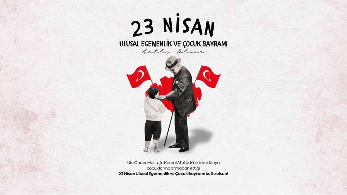 23 Nisan Ulusal Egemenlik ve Çocuk Bayramı Kutlu Olsun!